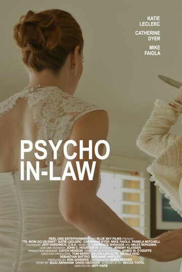 Постер Смотреть фильм Теща-психопат 2017 онлайн бесплатно в хорошем качестве