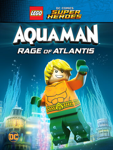 Постер Смотреть фильм LEGO Супергерои DC: Аквамен - Ярость Атлантиды 2018 онлайн бесплатно в хорошем качестве