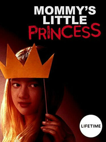Постер Смотреть фильм Мамина маленькая принцесса 2019 онлайн бесплатно в хорошем качестве
