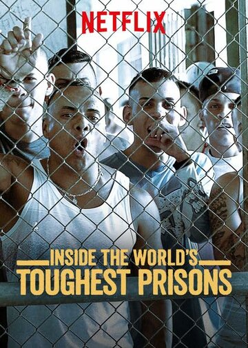 Постер Трейлер сериала Внутри самых жестоких тюрем мира 2016 онлайн бесплатно в хорошем качестве
