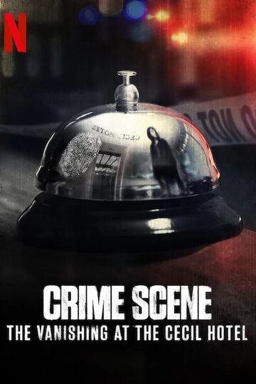Смотреть Место преступления: Исчезновение в отеле «Сесил» онлайн в HD качестве 720p