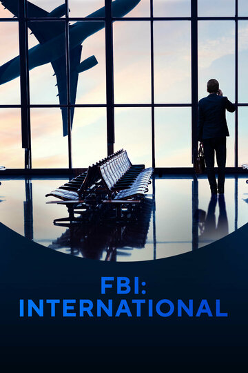 Постер Трейлер сериала телешоу ФБР: За границей 2021 онлайн бесплатно в хорошем качестве