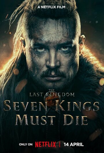 Постер Смотреть фильм Последнее королевство: Семь королей должны умереть 2023 онлайн бесплатно в хорошем качестве