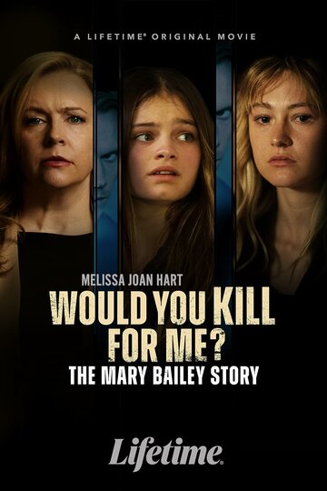 Постер Трейлер фильма Ты бы убила ради меня? История Мэри Бэйли 2023 онлайн бесплатно в хорошем качестве