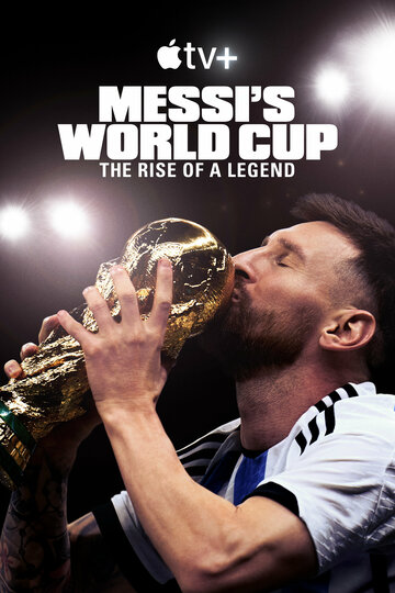 Смотреть Месси и Кубок мира: Путь к вершине онлайн в HD качестве 720p