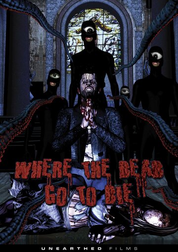 Постер Смотреть фильм Куда покойники уходят умирать 2012 онлайн бесплатно в хорошем качестве