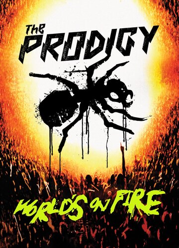 Постер Смотреть фильм The Prodigy: World's on Fire 2011 онлайн бесплатно в хорошем качестве