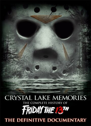 Смотреть Воспоминания Хрустального озера: Полная история пятницы 13-го онлайн в HD качестве 720p