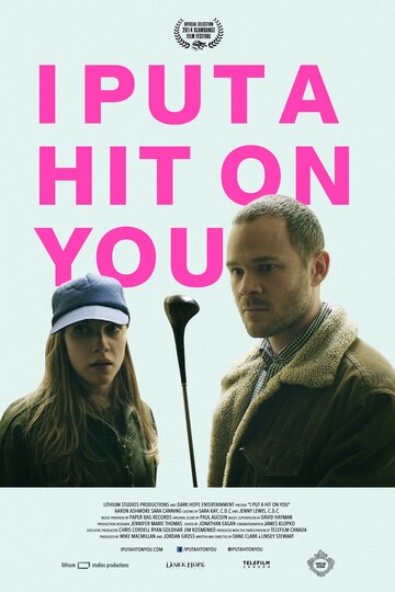 Постер Смотреть фильм I Put a Hit on You 2014 онлайн бесплатно в хорошем качестве