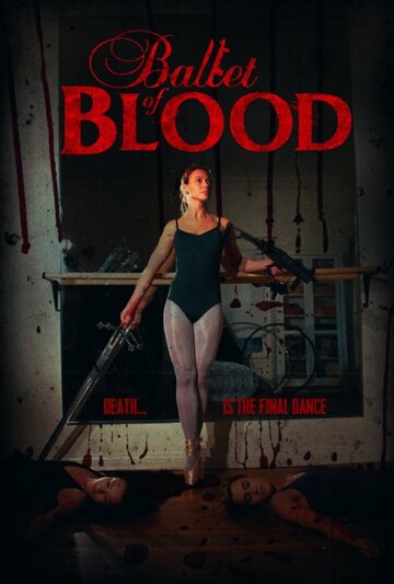Постер Смотреть фильм Кровавый балет 2015 онлайн бесплатно в хорошем качестве