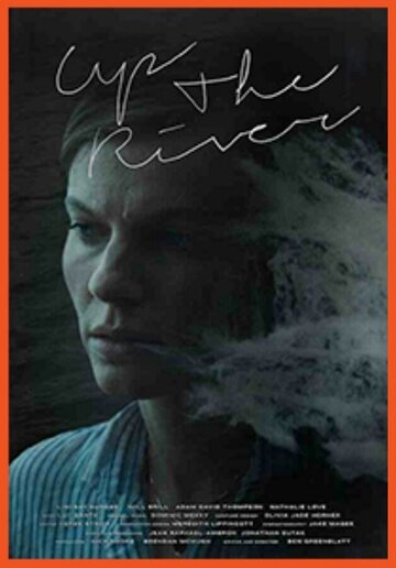 Постер Смотреть фильм Вверх по реке 2015 онлайн бесплатно в хорошем качестве