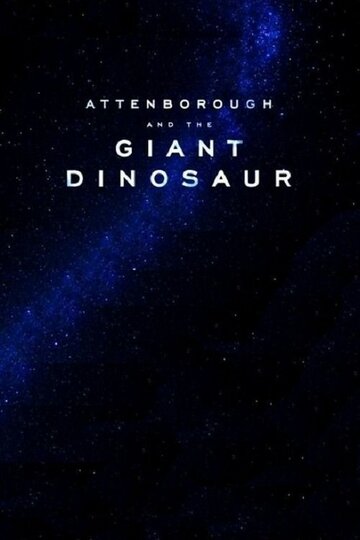 Смотреть BBC. Аттенборо и гигантский динозавр онлайн в HD качестве 720p