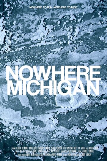 Постер Трейлер фильма Нигде, Мичиган 2017 онлайн бесплатно в хорошем качестве
