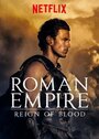 Смотреть Римская империя: Власть крови онлайн в HD качестве 