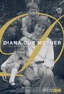Смотреть Диана, наша мама: Её жизнь и наследие онлайн в HD качестве 