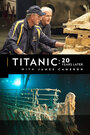 Смотреть Титаник: 20 лет спустя с Джеймсом Кэмероном онлайн в HD качестве 