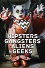 Смотреть Хипстеры, гангстеры, пришельцы и гики онлайн в HD качестве 
