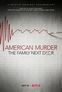 Смотреть Американское убийство: Семья по соседству онлайн в HD качестве 