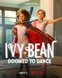 Смотреть Айви + Бин: Обреченные танцевать онлайн в HD качестве 