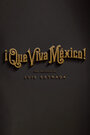 Смотреть Вива Мексика! онлайн в HD качестве 