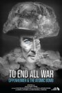 Смотреть Покончить со всеми войнами: Оппенгеймер и атомная бомба онлайн в HD качестве 