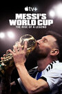 Смотреть Месси и Кубок мира: Путь к вершине онлайн в HD качестве 