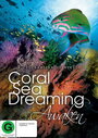 Смотреть Грёзы Кораллового моря: Пробуждение онлайн в HD качестве 
