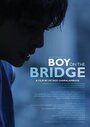 Смотреть Мальчик на мосту онлайн в HD качестве 