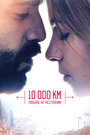 Смотреть 10 000 км: Любовь на расстоянии онлайн в HD качестве 